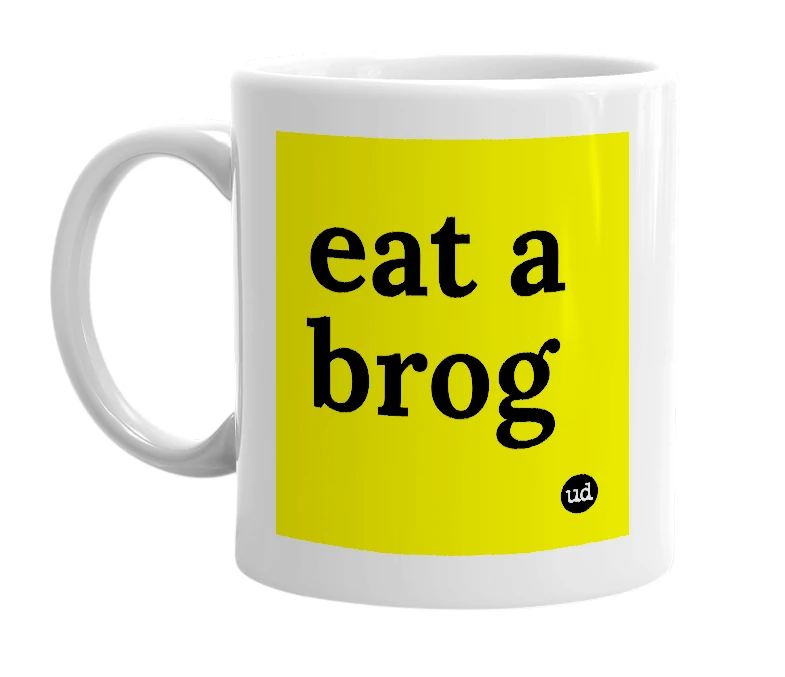 White mug with 'eat a brog' in bold black letters