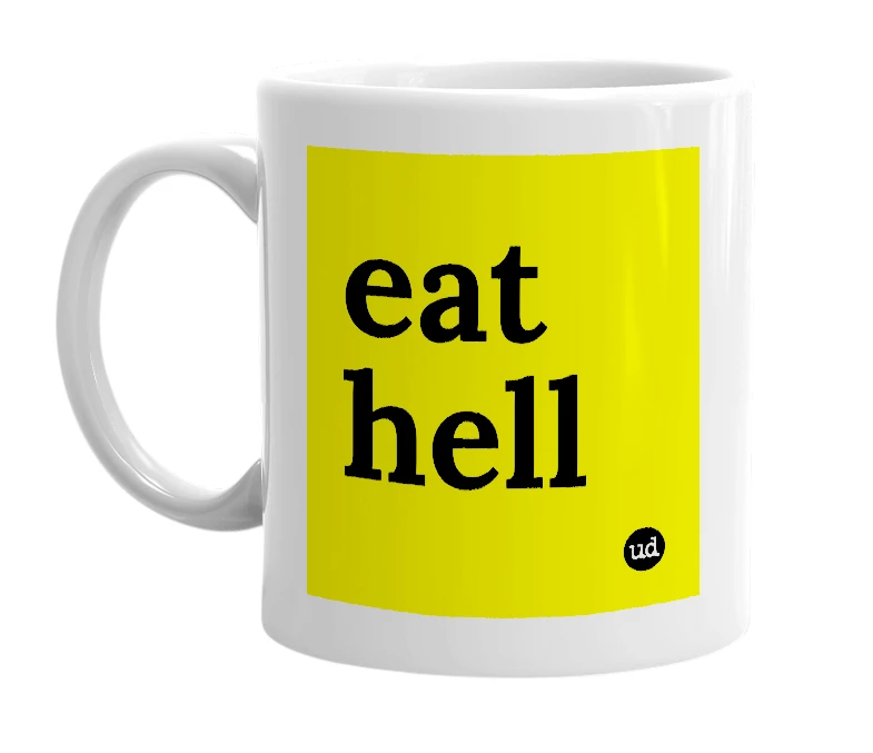 White mug with 'eat hell' in bold black letters