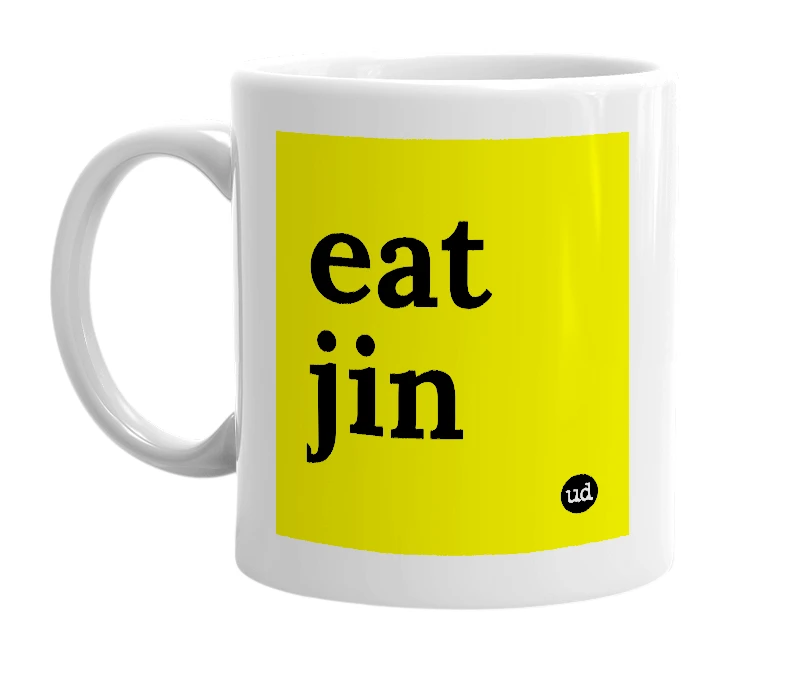 White mug with 'eat jin' in bold black letters