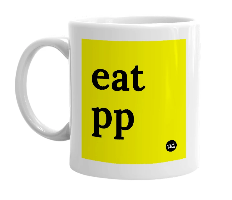 White mug with 'eat pp' in bold black letters