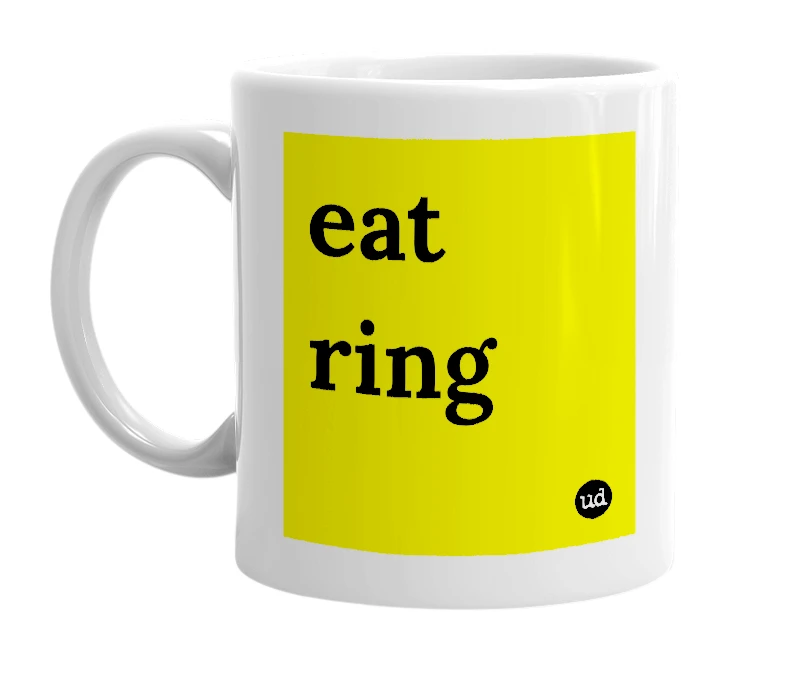 White mug with 'eat ring' in bold black letters