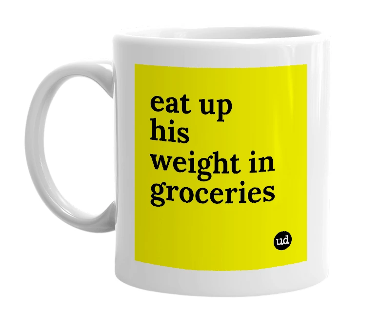 White mug with 'eat up his weight in groceries' in bold black letters
