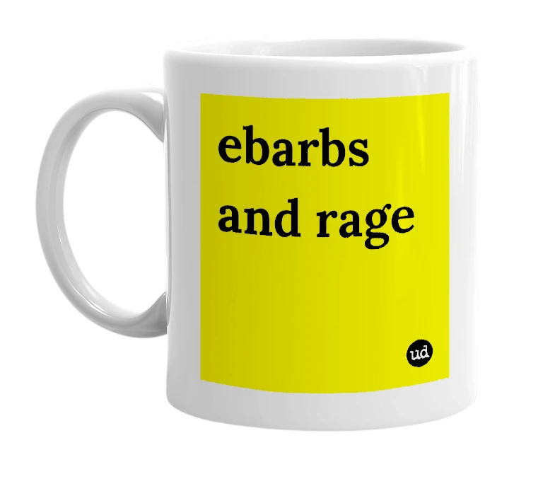 White mug with 'ebarbs and rage' in bold black letters