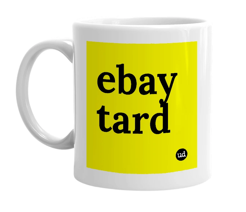 White mug with 'ebay tard' in bold black letters