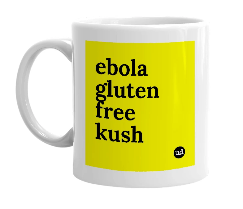 White mug with 'ebola gluten free kush' in bold black letters