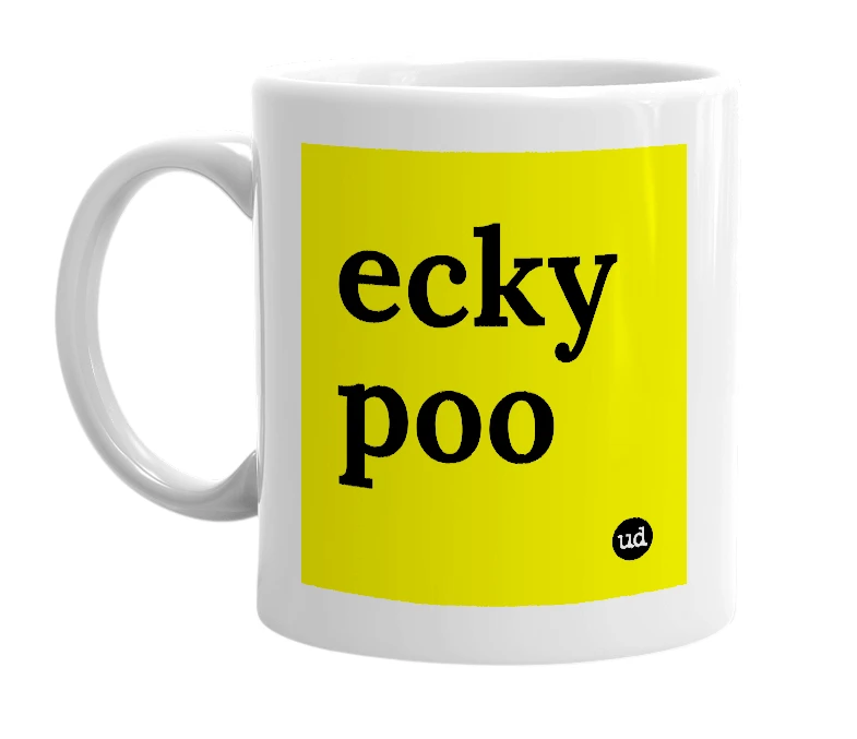 White mug with 'ecky poo' in bold black letters