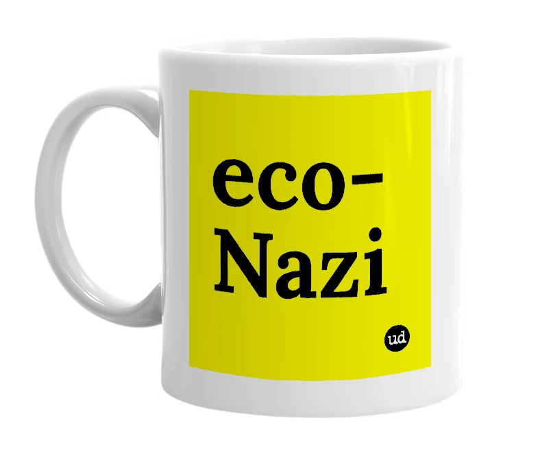 White mug with 'eco-Nazi' in bold black letters