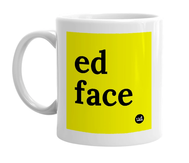 White mug with 'ed face' in bold black letters