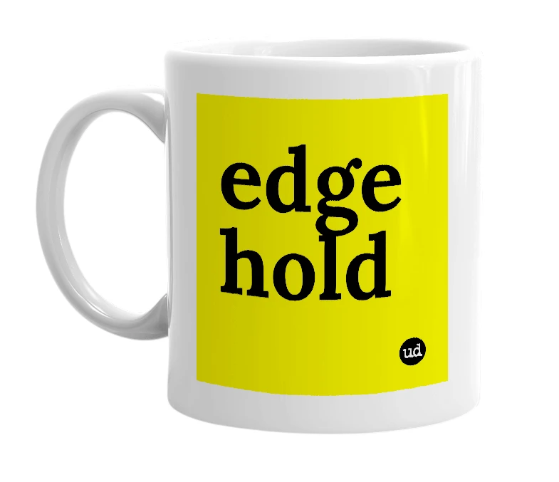 White mug with 'edge hold' in bold black letters