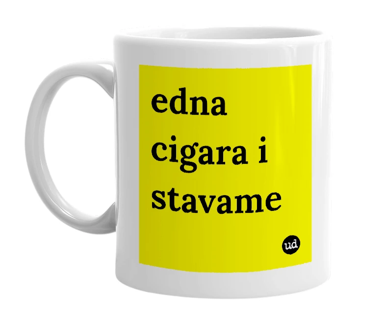 White mug with 'edna cigara i stavame' in bold black letters