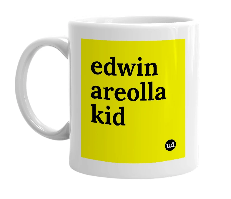 White mug with 'edwin areolla kid' in bold black letters