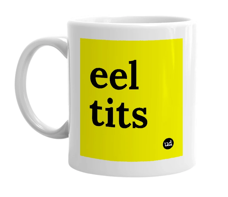 White mug with 'eel tits' in bold black letters