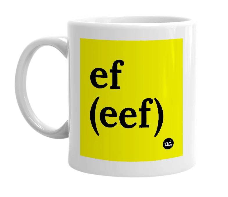White mug with 'ef (eef)' in bold black letters
