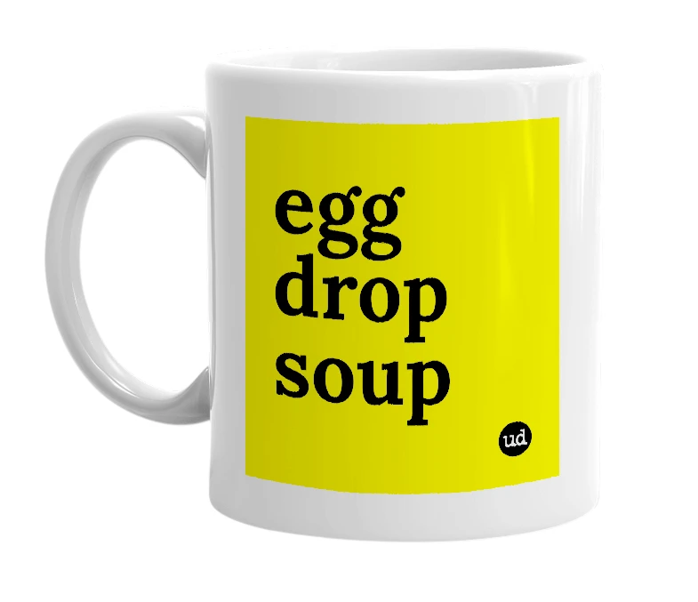 White mug with 'egg drop soup' in bold black letters