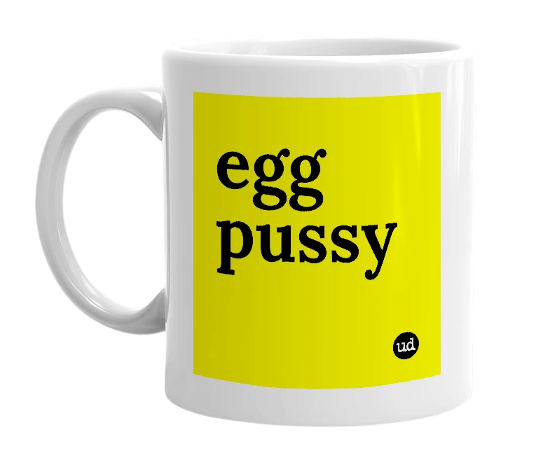 White mug with 'egg pussy' in bold black letters