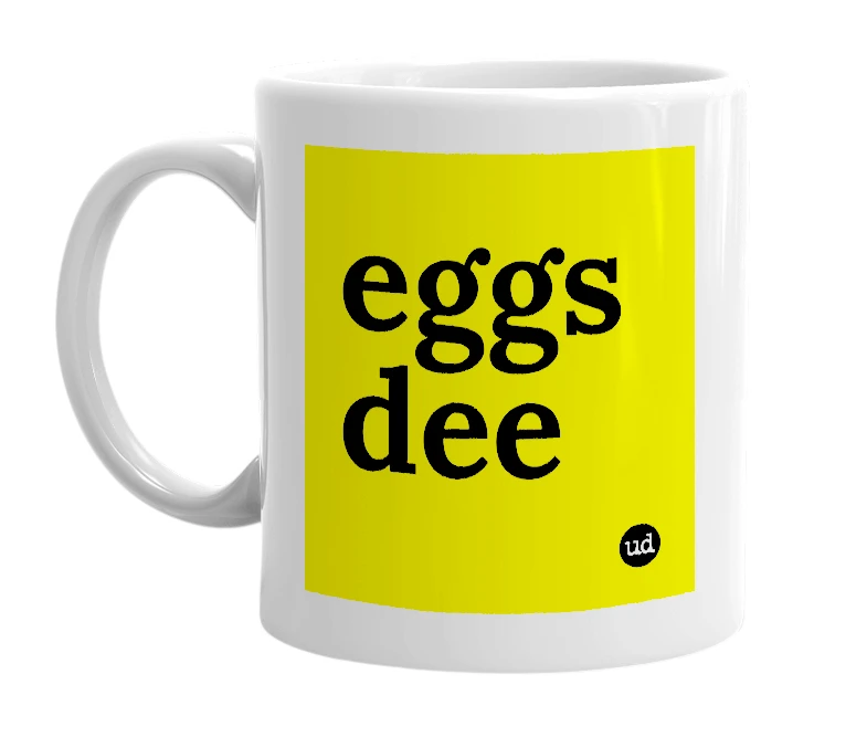 White mug with 'eggs dee' in bold black letters