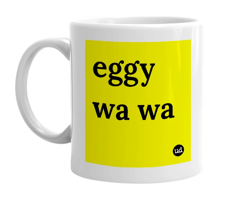 White mug with 'eggy wa wa' in bold black letters
