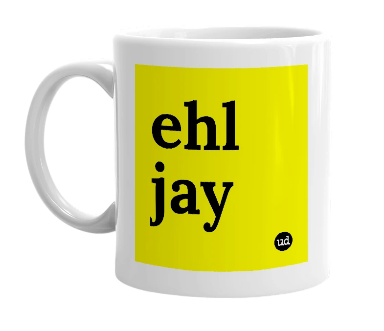 White mug with 'ehl jay' in bold black letters