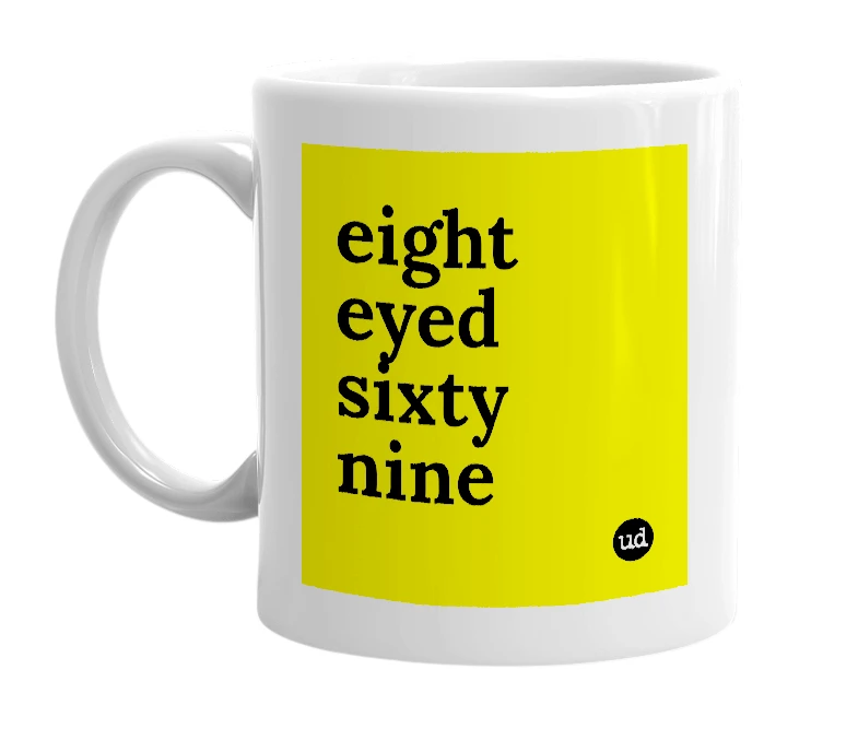 White mug with 'eight eyed sixty nine' in bold black letters