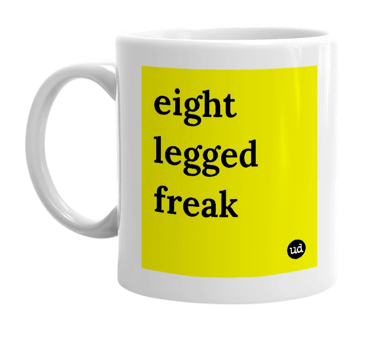 White mug with 'eight legged freak' in bold black letters