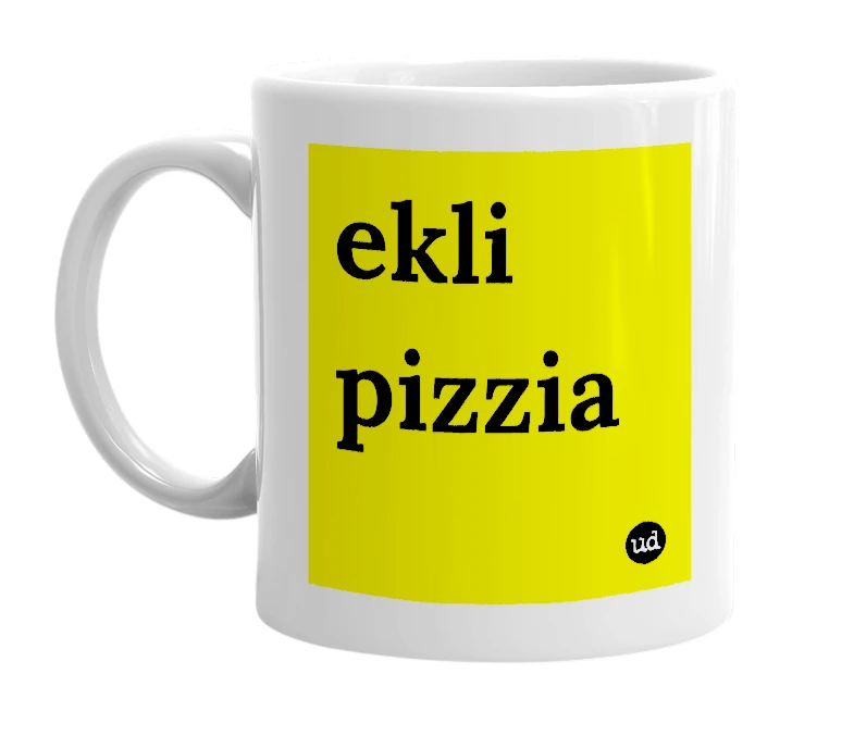 White mug with 'ekli pizzia' in bold black letters