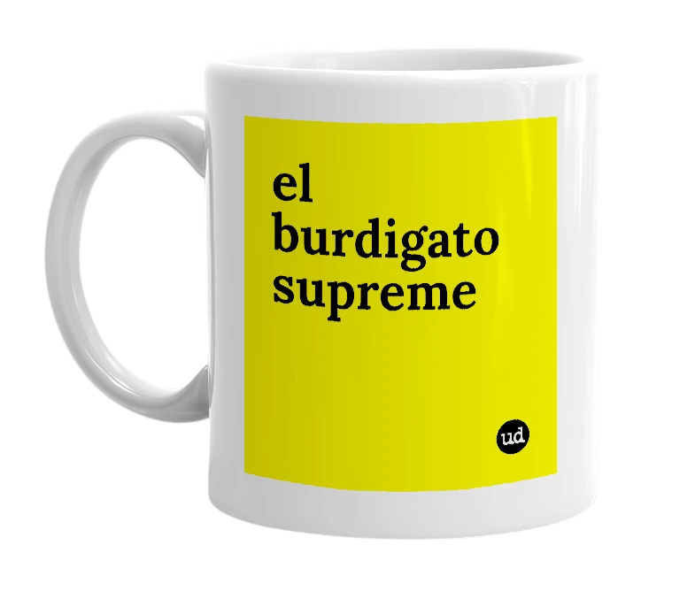 White mug with 'el burdigato supreme' in bold black letters