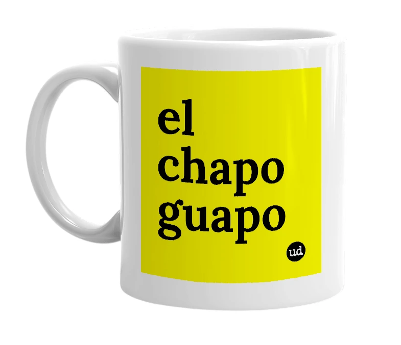 White mug with 'el chapo guapo' in bold black letters
