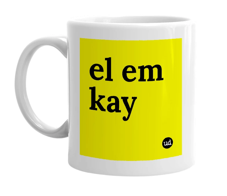 White mug with 'el em kay' in bold black letters