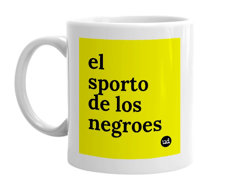 White mug with 'el sporto de los negroes' in bold black letters