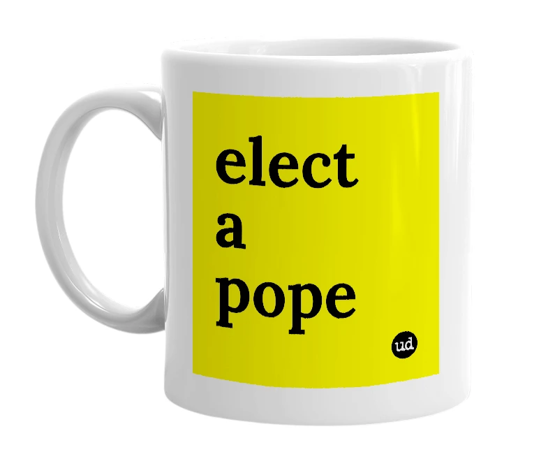 White mug with 'elect a pope' in bold black letters