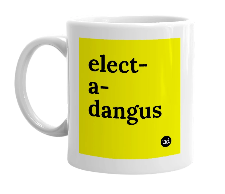 White mug with 'elect-a-dangus' in bold black letters