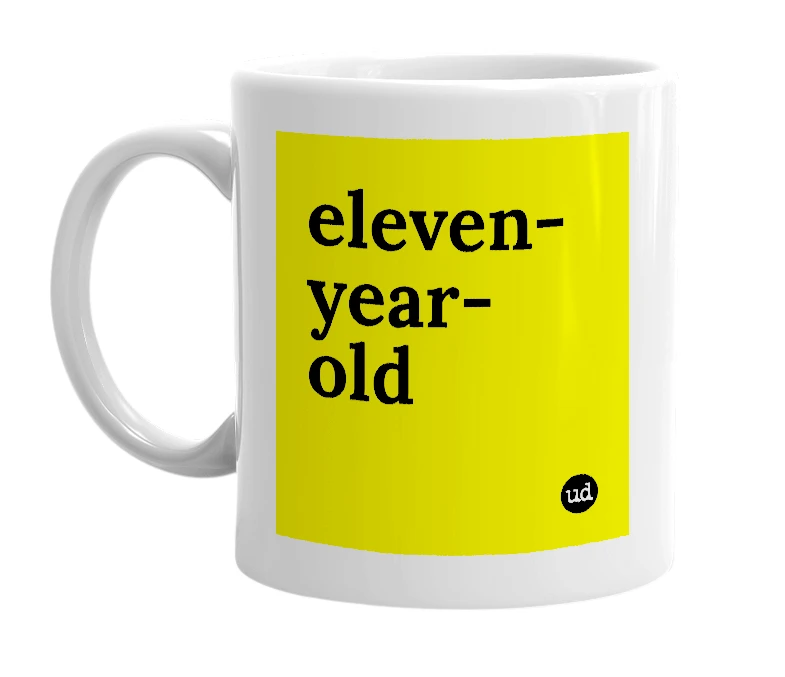 White mug with 'eleven-year-old' in bold black letters