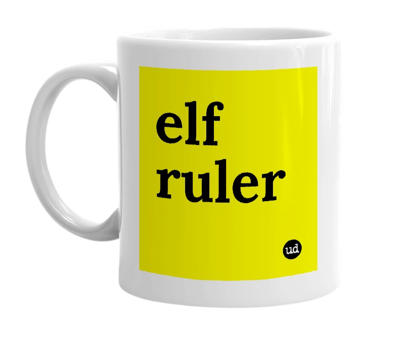 White mug with 'elf ruler' in bold black letters
