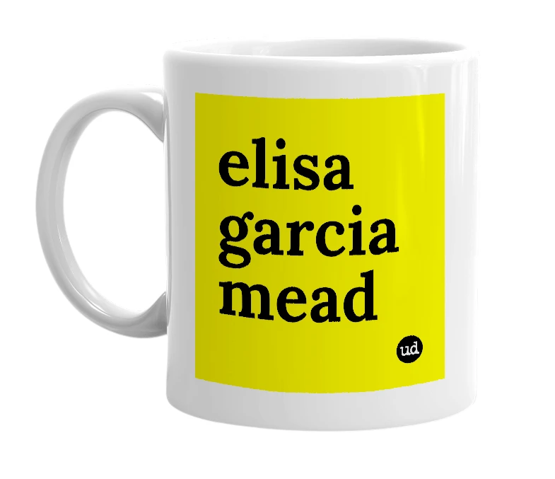 White mug with 'elisa garcia mead' in bold black letters