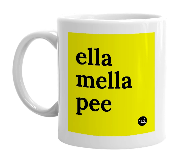 White mug with 'ella mella pee' in bold black letters