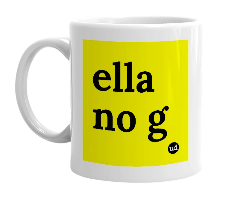 White mug with 'ella no g' in bold black letters