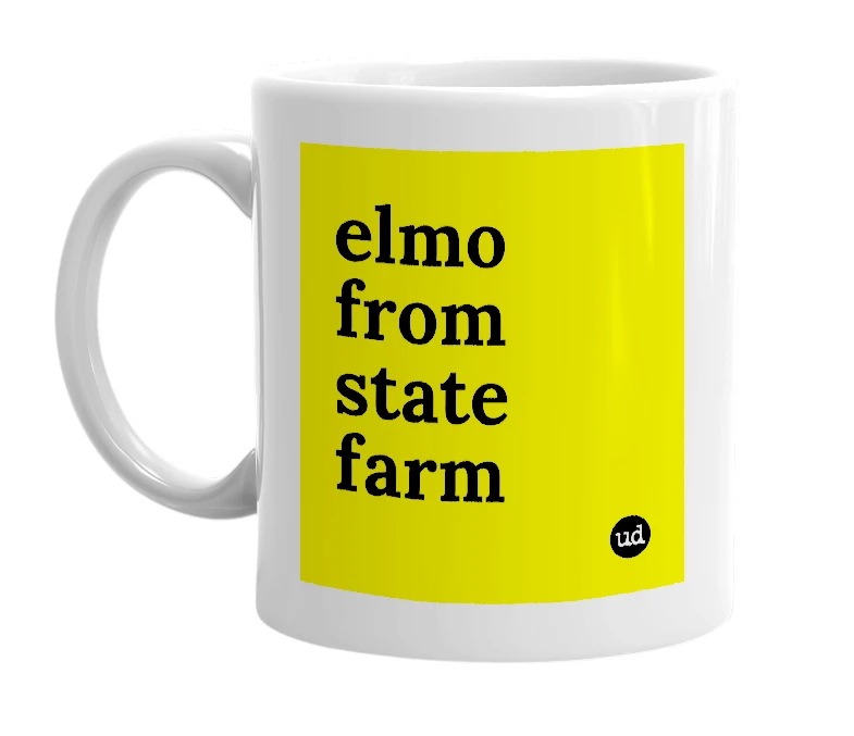White mug with 'elmo from state farm' in bold black letters
