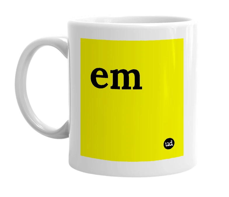 White mug with 'em' in bold black letters
