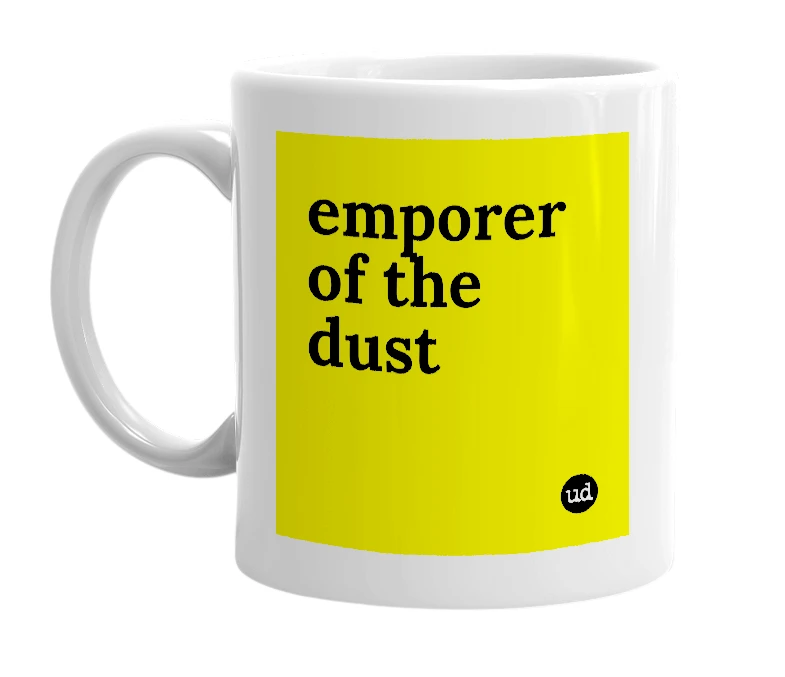 White mug with 'emporer of the dust' in bold black letters