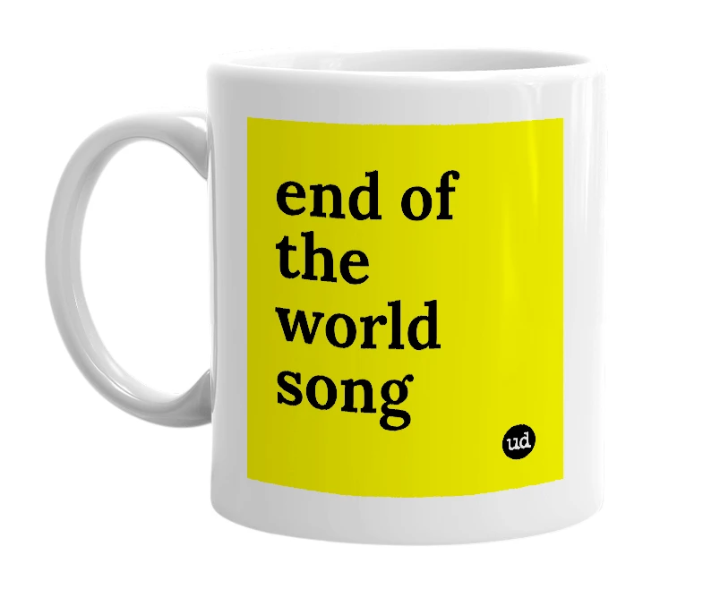 White mug with 'end of the world song' in bold black letters