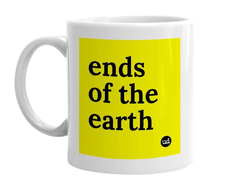 White mug with 'ends of the earth' in bold black letters