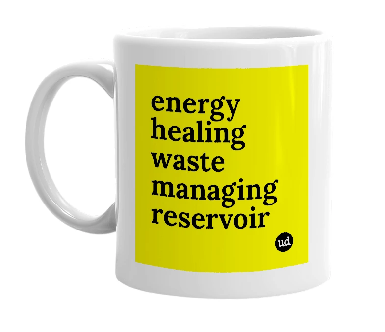 White mug with 'energy healing waste managing reservoir' in bold black letters