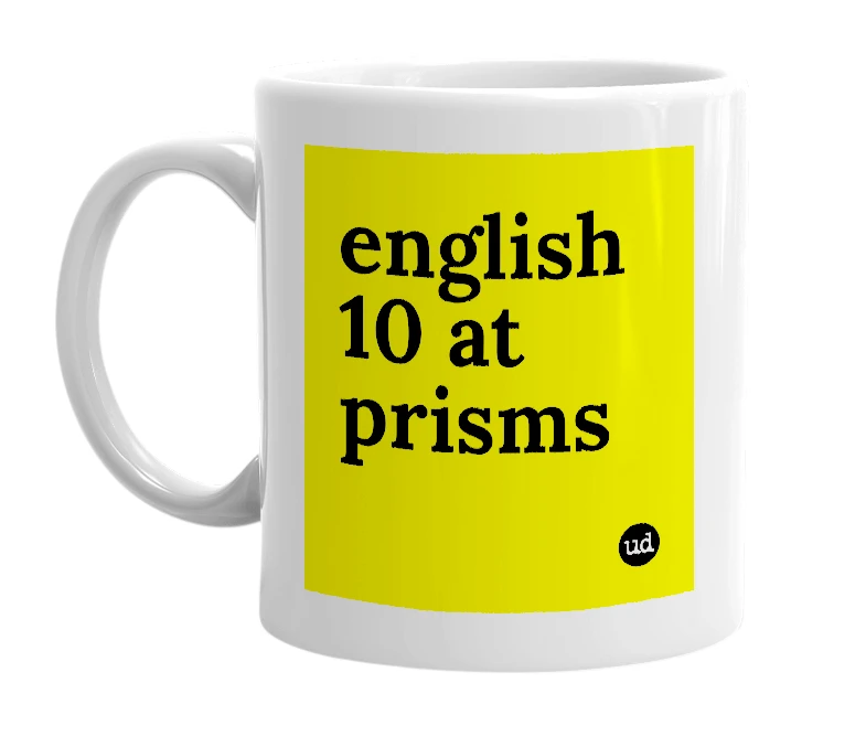 White mug with 'english 10 at prisms' in bold black letters