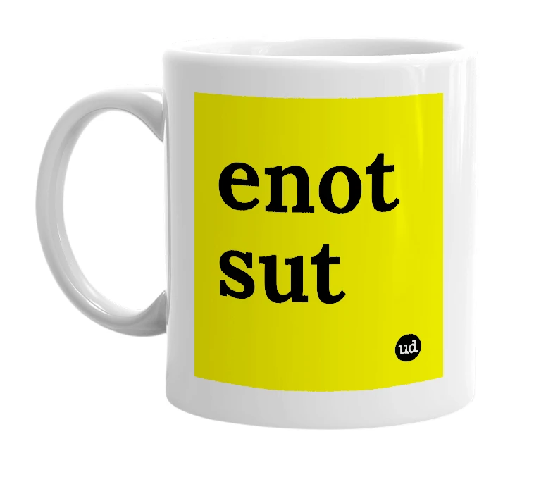 White mug with 'enot sut' in bold black letters