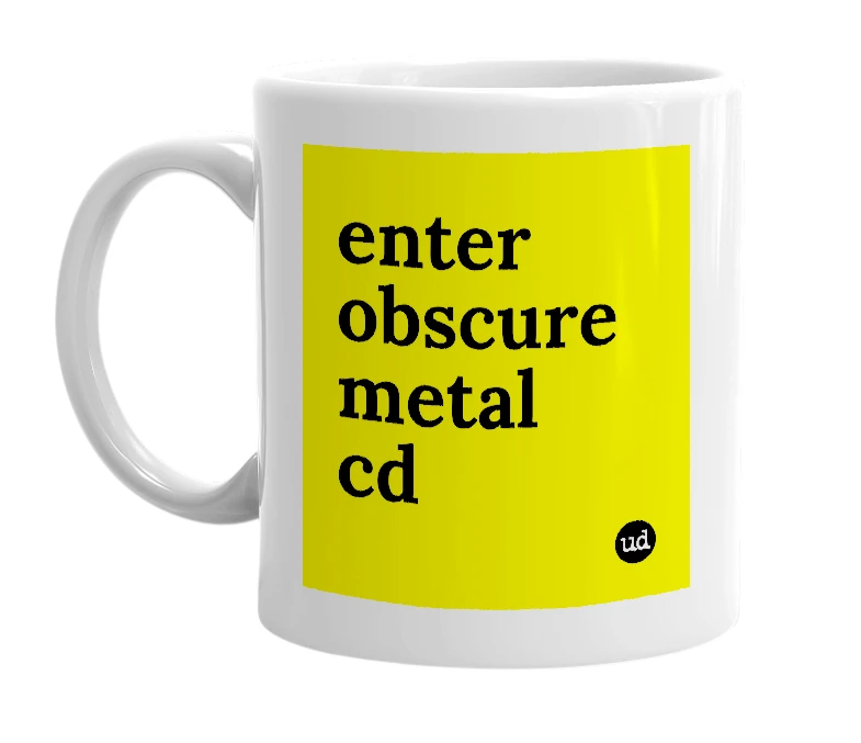 White mug with 'enter obscure metal cd' in bold black letters