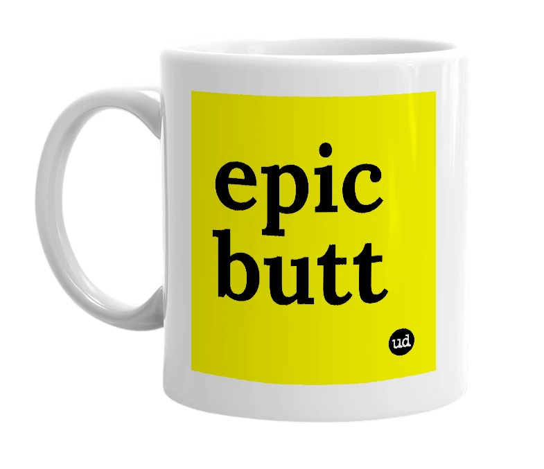 White mug with 'epic butt' in bold black letters
