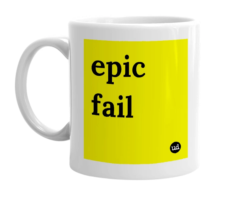 White mug with 'epic fail' in bold black letters