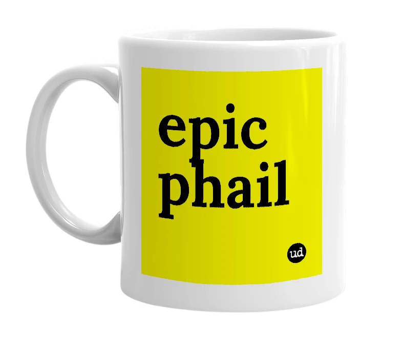 White mug with 'epic phail' in bold black letters