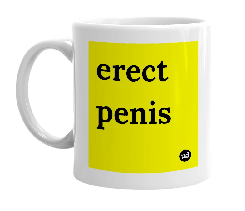 White mug with 'erect penis' in bold black letters