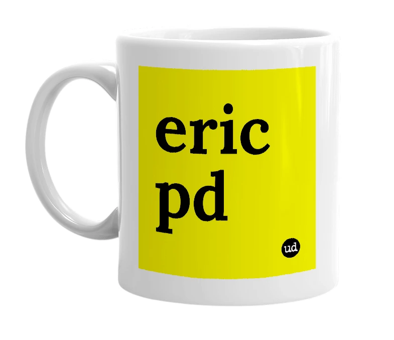 White mug with 'eric pd' in bold black letters